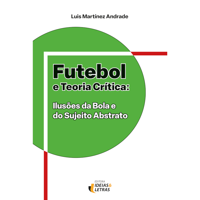 Futebol e teoria crítica: Ilusões da bola e do sujeito abstrato