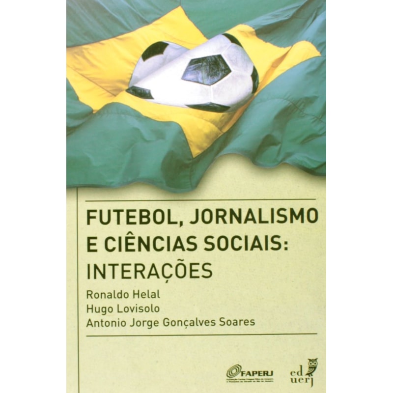 FUTEBOL, JORNALISMO E CIENCIAS SOCIAIS: INTERACOES