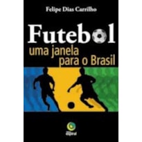 FUTEBOL - UMA JANELA PARA O BRASIL - 1ª