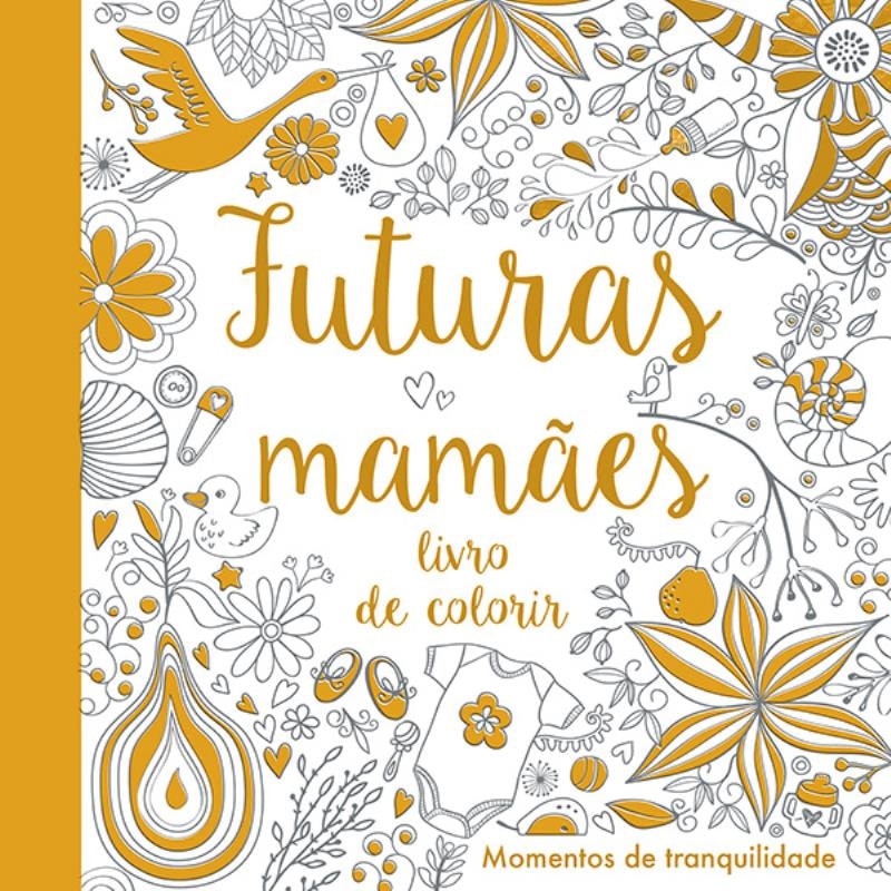 FUTURAS MAMÃES : LIVRO DE COLORIR