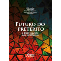 FUTURO DO PRETÉRITO: O BRASIL SEGUNDO SUAS CONSTITUIÇÕES