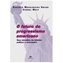 FUTURO DO PROGRESSISMO AMERICANO, O - UMA INICIATIVA DE REFORMA POLITICA E - 1