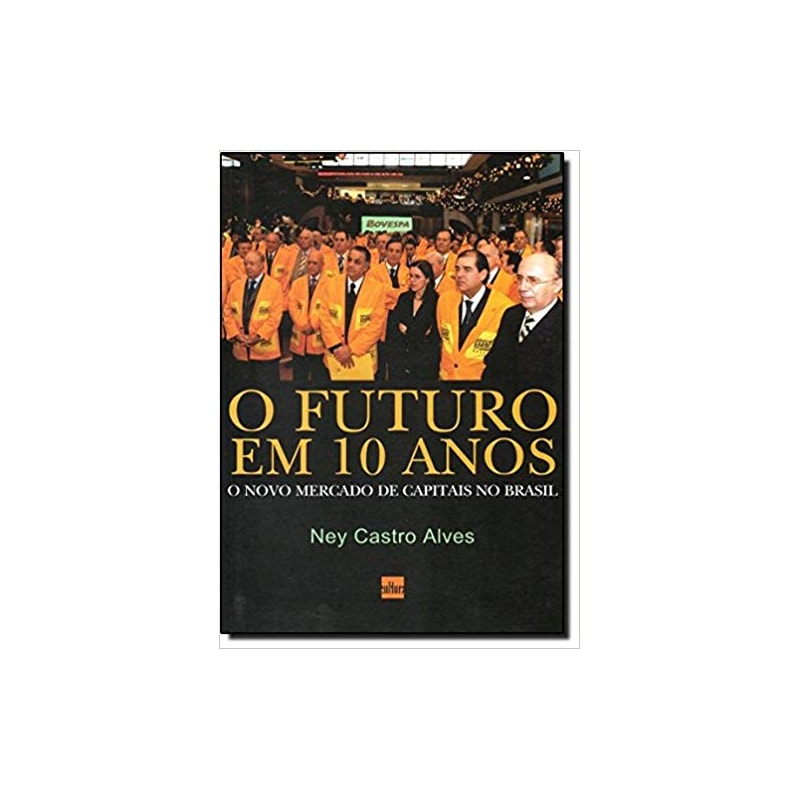 FUTURO EM 10 ANOS, O - O NOVO MERCADO DE CAPITAIS NO BRASIL - 1