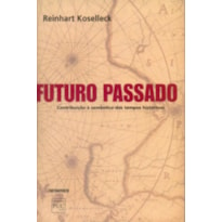 FUTURO PASSADO - CONTRIBUICAO A SEMANTICA DOS TEMPOS...