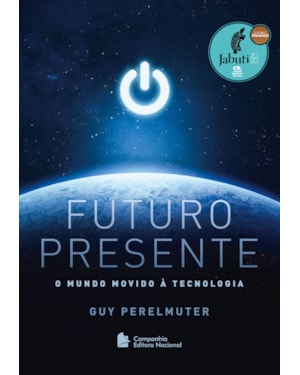 FUTURO PRESENTE: O MUNDO MOVIDO À TECNOLOGIA