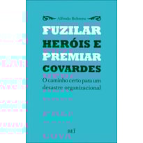 FUZILAR HEROIS E PREMIAR COVARDES - 1