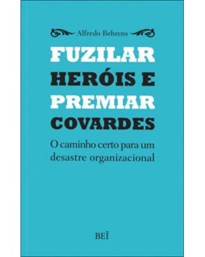 FUZILAR HEROIS E PREMIAR COVARDES - 1