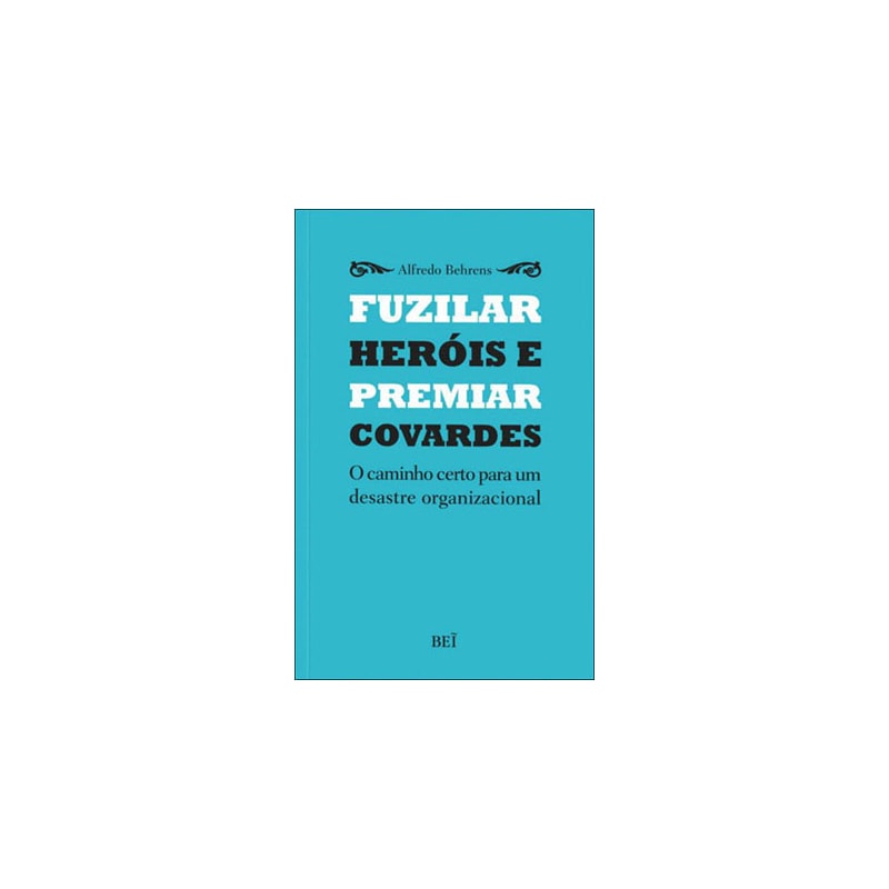 FUZILAR HEROIS E PREMIAR COVARDES - 1
