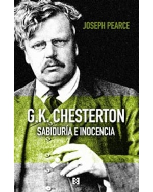 G.K. CHESTERTON. SABIDURÍA E INOCENCIA