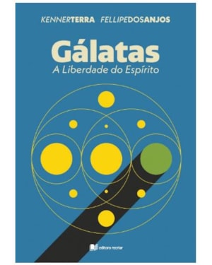 Gálatas: a liberdade do espírito