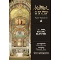 GÁLATAS EFESIOS FILIPENSES - LA BIBLIA COMENTADA POR LOS PADRES DE LA IGLESIA