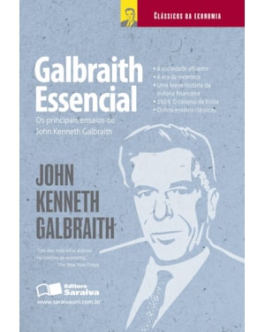 GALBRAITH ESSENCIAL: OS PRINCIPAIS ENSAIOS DE JOHN KENNETH GALBRAITH