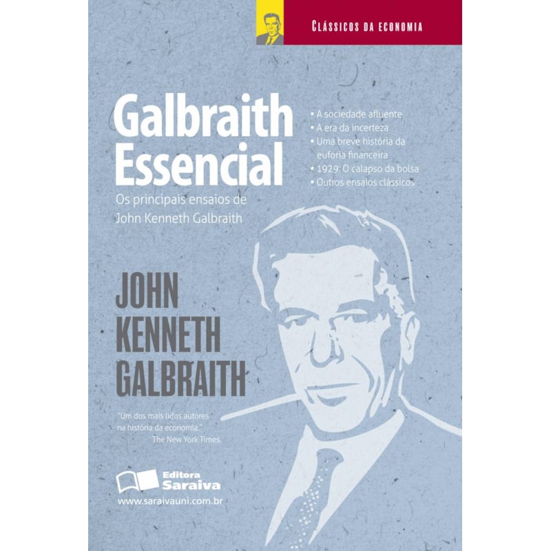 GALBRAITH ESSENCIAL: OS PRINCIPAIS ENSAIOS DE JOHN KENNETH GALBRAITH