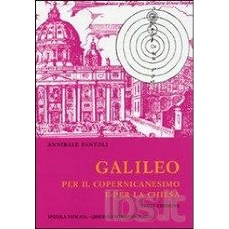 GALILEO PER IL COPERNICANESIMO E PER LA CHIESA
