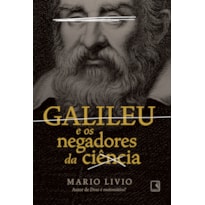 GALILEU E OS NEGADORES DA CIÊNCIA