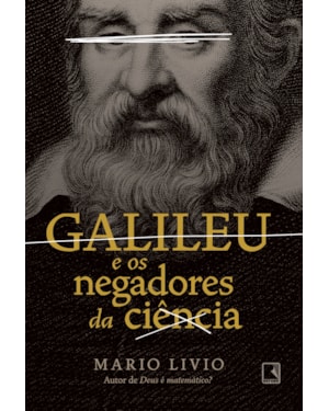 GALILEU E OS NEGADORES DA CIÊNCIA