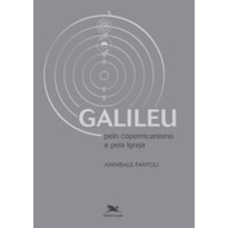 GALILEU - PELO COPERNICANISMO E PELA IGREJA