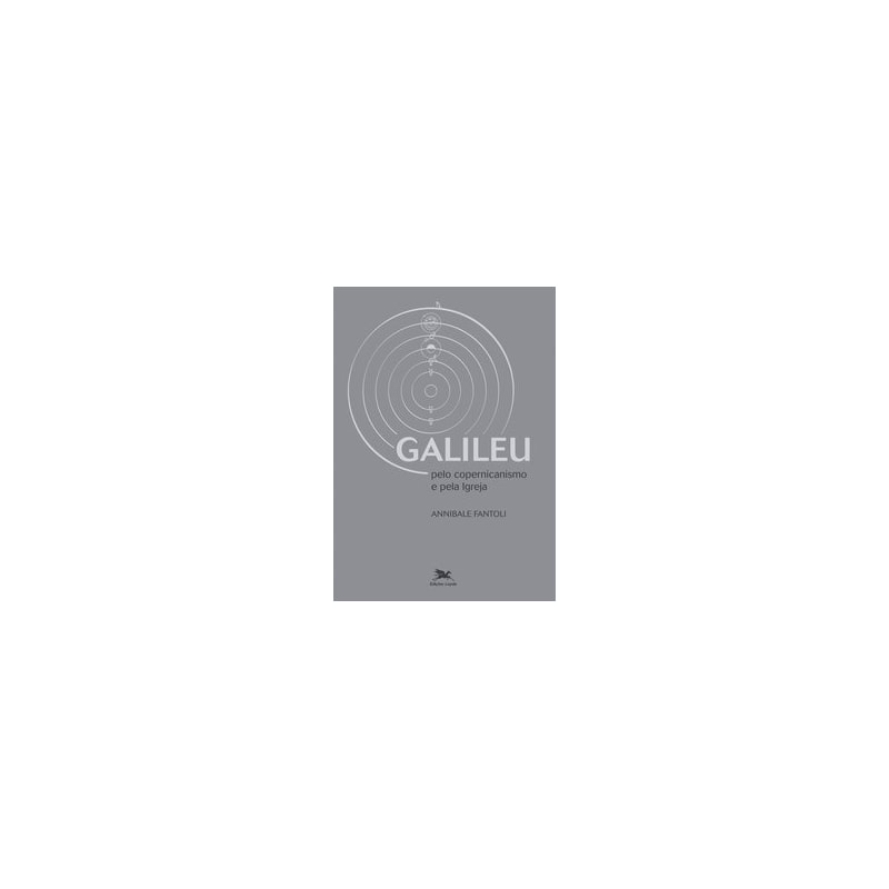 GALILEU - PELO COPERNICANISMO E PELA IGREJA