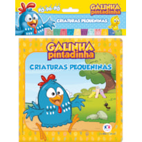 Galinha Pintadinha - Criaturas Pequeninas: criaturas pequeninas