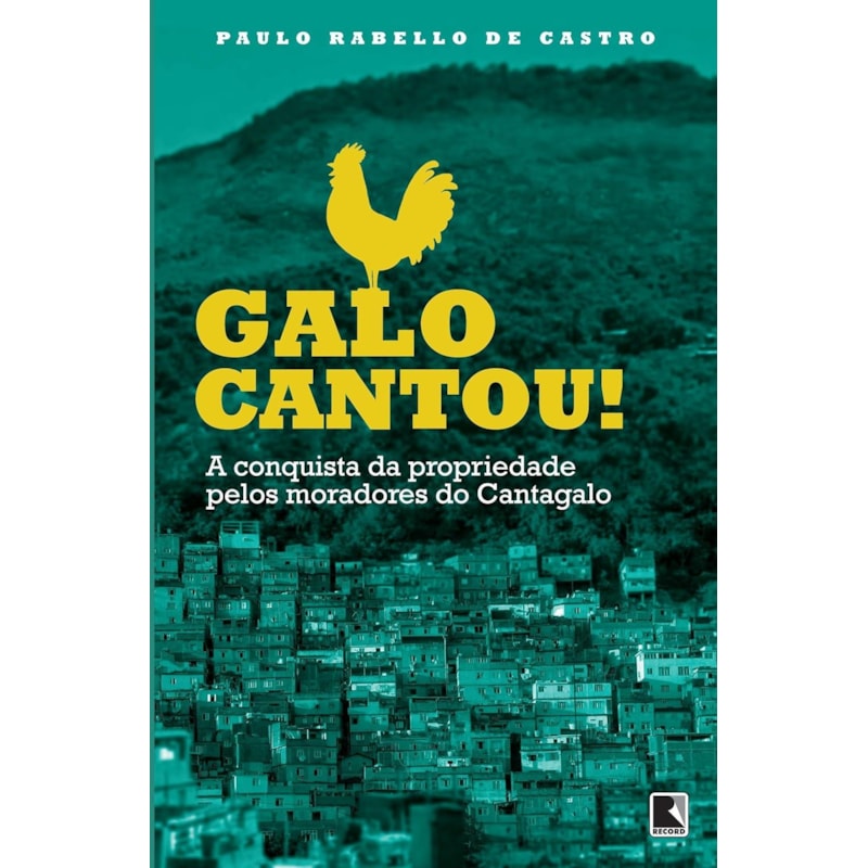 GALO CANTOU!: A CONQUISTA DA PROPRIEDADE PELOS MORADOES DO CANTAGALO: A CONQUISTA DA PROPRIEDADE PELOS MORADOES DO CANTAGALO
