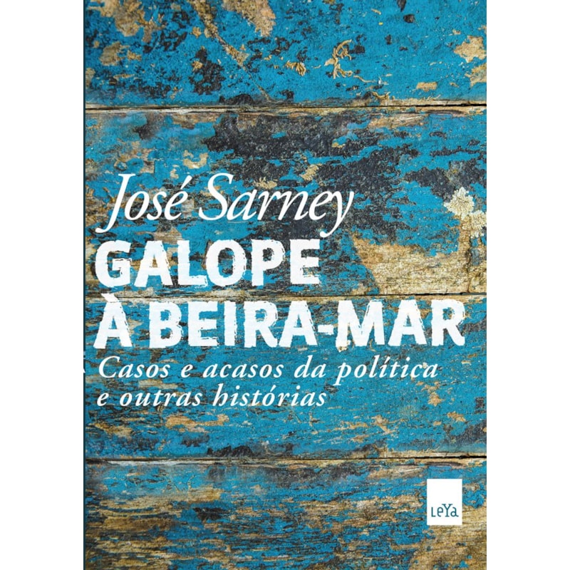 GALOPE À BEIRA-MAR: CASOS E ACASOS DA POLÍTICA E OUTRAS HISTÓRIAS