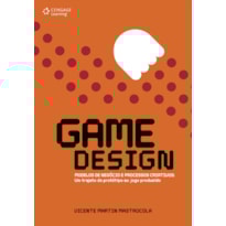 GAME DESIGN: MODELOS DE NEGÓCIO E PROCESSOS CRIATIVOS: UM TRAJETO DO PROTÓTIPO AO JOGO PRODUZIDO