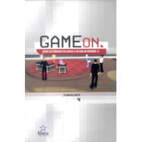 GAME ON - JOGOS ELETRONICOS NA ESCOLA E NA VIDA DA... GAME ON - JOGOS ELETRONICOS NA ESCOLA E NA VIDA DA...