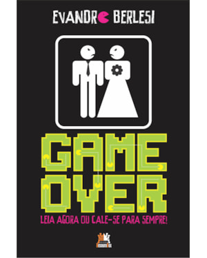 GAME OVER: LEIA AGORA OU CALE-SE PARA SEMPRE