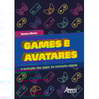GAMES E AVATARES: A EVOLUÇÃO DOS JOGOS NO CONTEXTO DIGITAL