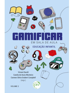 GAMIFICAR EM SALA DE AULA: EDUCAÇÃO INFANTIL VOLUME 2