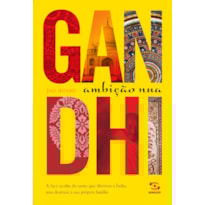 GANDHI - AMBIÇÃO NUA GANDHI - AMBIÇÃO NUA
