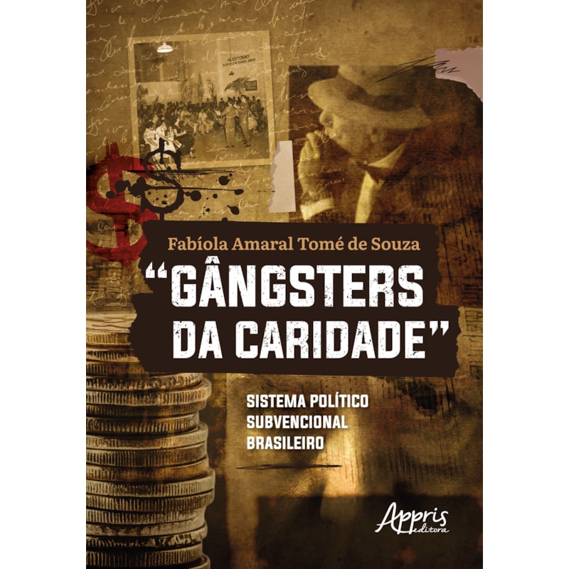 "GÂNGSTERS DA CARIDADE": SISTEMA POLÍTICO SUBVENCIONAL BRASILEIRO