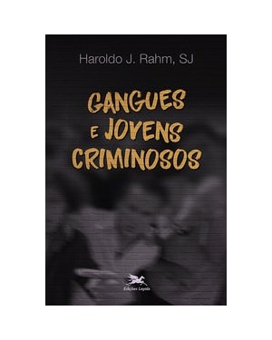 GANGUES E JOVENS CRIMINOSOS