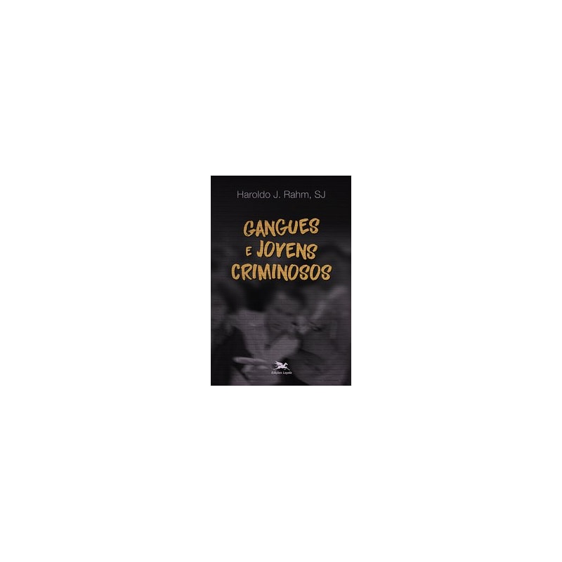 GANGUES E JOVENS CRIMINOSOS