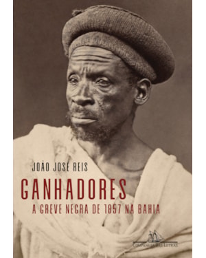 Ganhadores: a greve negra de 1857 na Bahia