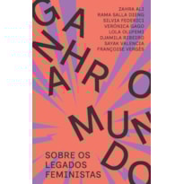GANHAR O MUNDO: SOBRE OS LEGADOS FEMINISTAS