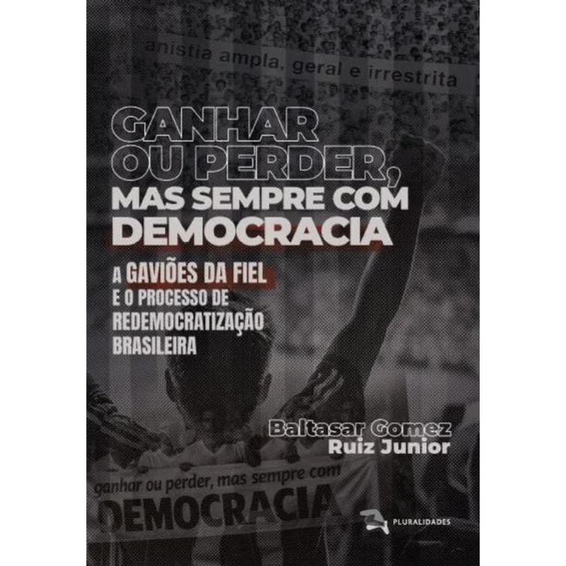GANHAR OU PERDER, MAS SEMPRE COM DEMOCRACIA - BALTASAR GOMEZ RUIZ JUNIOR