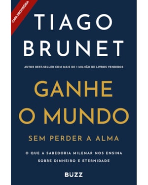 GANHE O MUNDO SEM PERDER A ALMA: O QUE A SABEDORIA MILENAR NOS ENSINA SOBRE DINHEIRO E ESPIRITUALIDADE