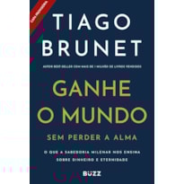 GANHE O MUNDO SEM PERDER A ALMA: O QUE A SABEDORIA MILENAR NOS ENSINA SOBRE DINHEIRO E ESPIRITUALIDADE