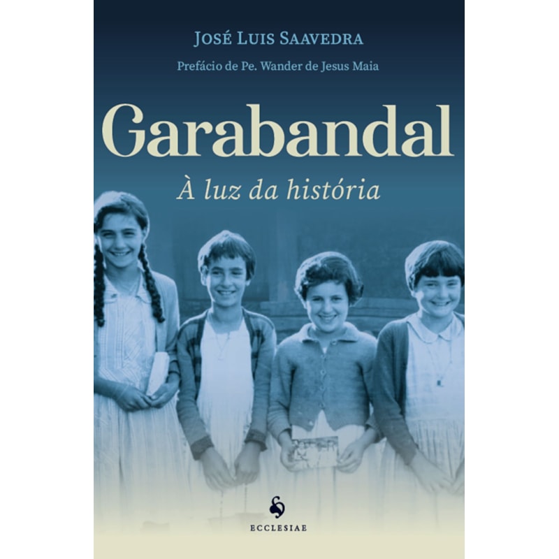 GARABANDAL: À LUZ DA HISTÓRIA