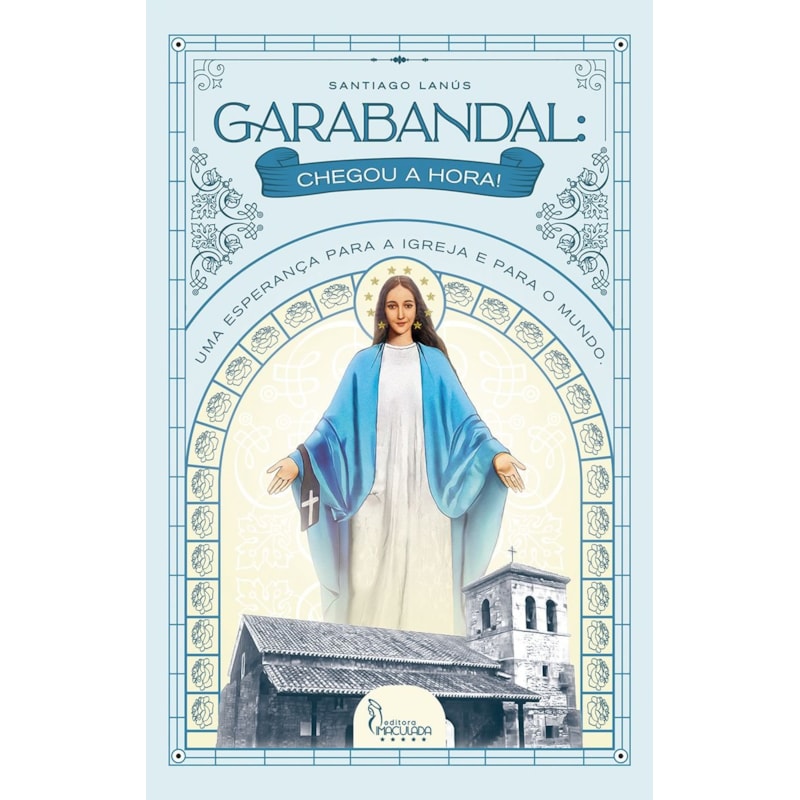 GARABANDAL - CHEGOU A HORA!