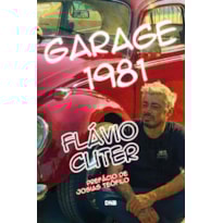 GARAGE 1981: A VIDA DE FLÁVIO CUTER