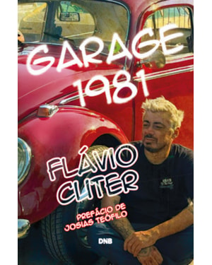 GARAGE 1981: A VIDA DE FLÁVIO CUTER