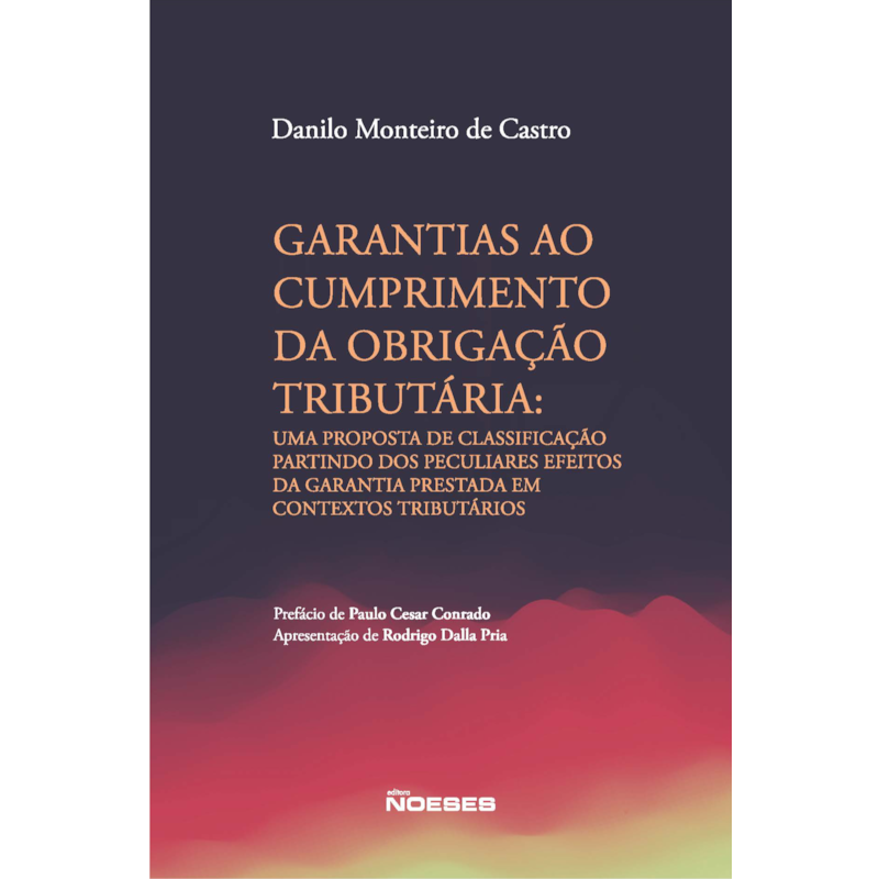 Garantias ao cumprimento da obrigação tributária: uma proposta de classificação partindo dos peculiares efeitos da garantia prestada em contextos tributários