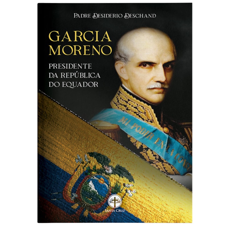 GARCIA MORENO - PRESIDENTE DA REPÚBLICA DO EQUADOR