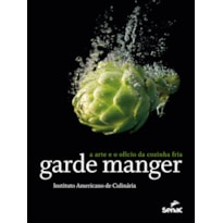 GARDE MANGER: A ARTE E O OFÍCIO DA COZINHA FRIA