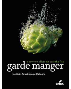 GARDE MANGER: A ARTE E O OFÍCIO DA COZINHA FRIA
