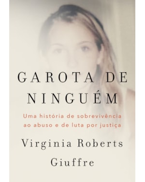 GAROTA DE NINGUÉM: A HISTÓRIA REAL DE UMA DAS PRINCIPAIS VÍTIMAS DO CASO JEFFREY EPSTEIN