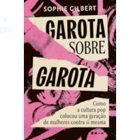 Garota sobre garota: como a cultura pop colocou uma geração de mulheres contra si mesma