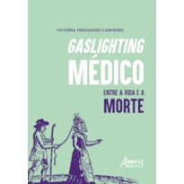 GASLIGHTING MÉDICO: ENTRE A VIDA E A MORTE - VENCEDOR DO PRÊMIO JABUTI 2026